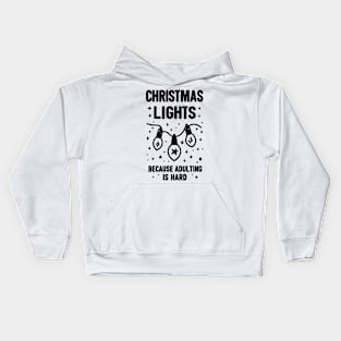 Christmas Lights Because Adulting is Hard Kids Hoodie